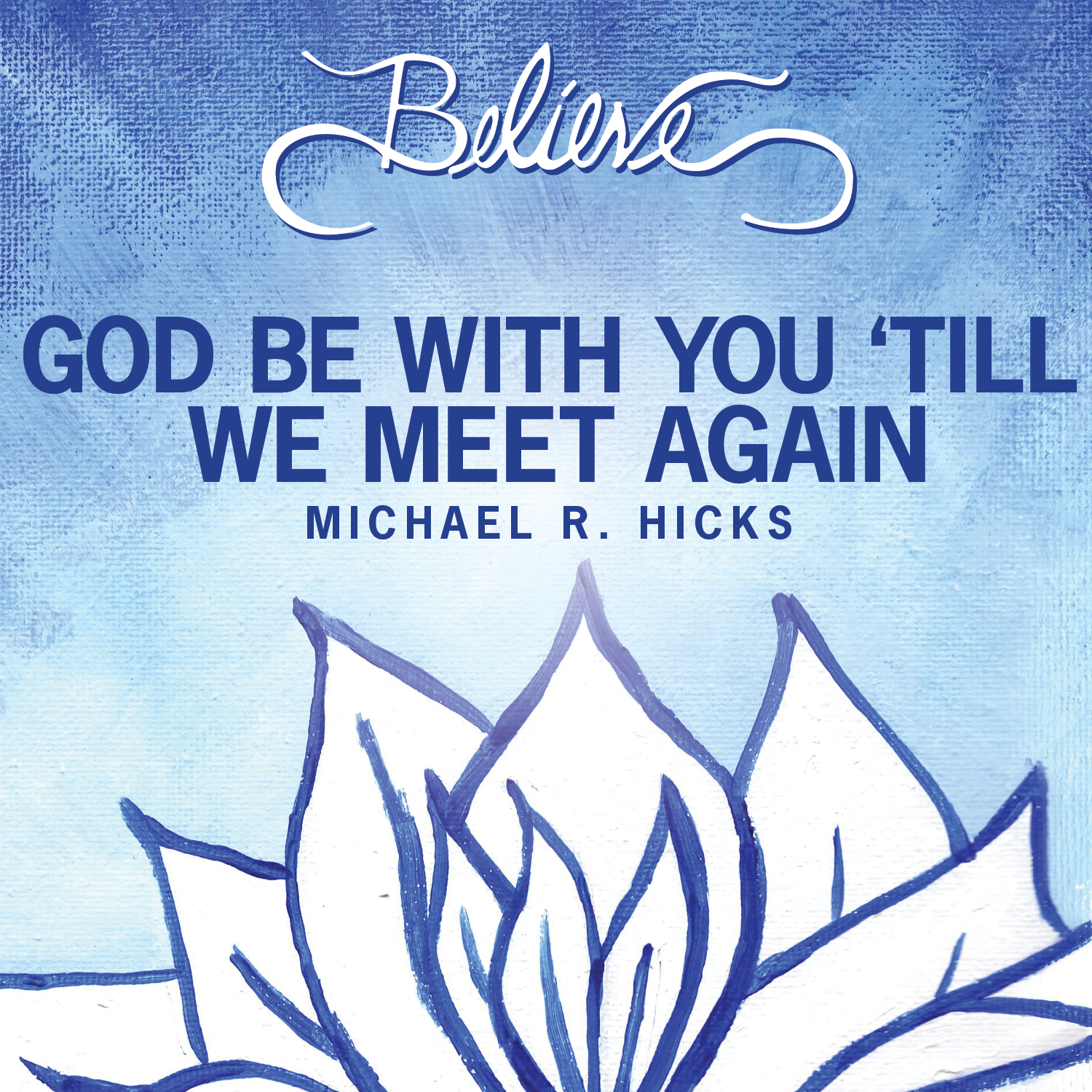 god-be-with-you-till-we-meet-again-michael-r-hicks-music